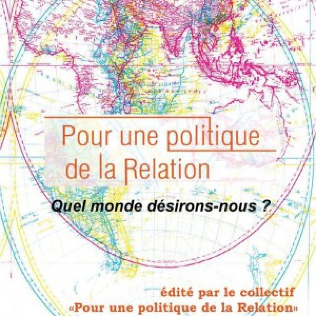 Quel monde désirons-nous? Publication par le Collectif Pour une politique de la relation.